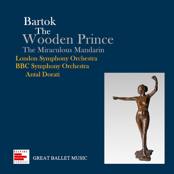 Bartok: The Wooden Prince; The Miraculous Mandarin